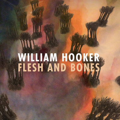 William Hooker: Flesh and Bones