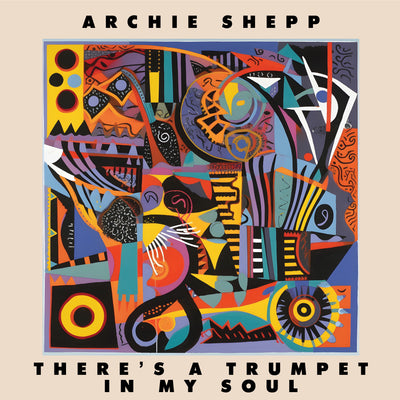Archie Shepp: There's A Trumpet In My Soul