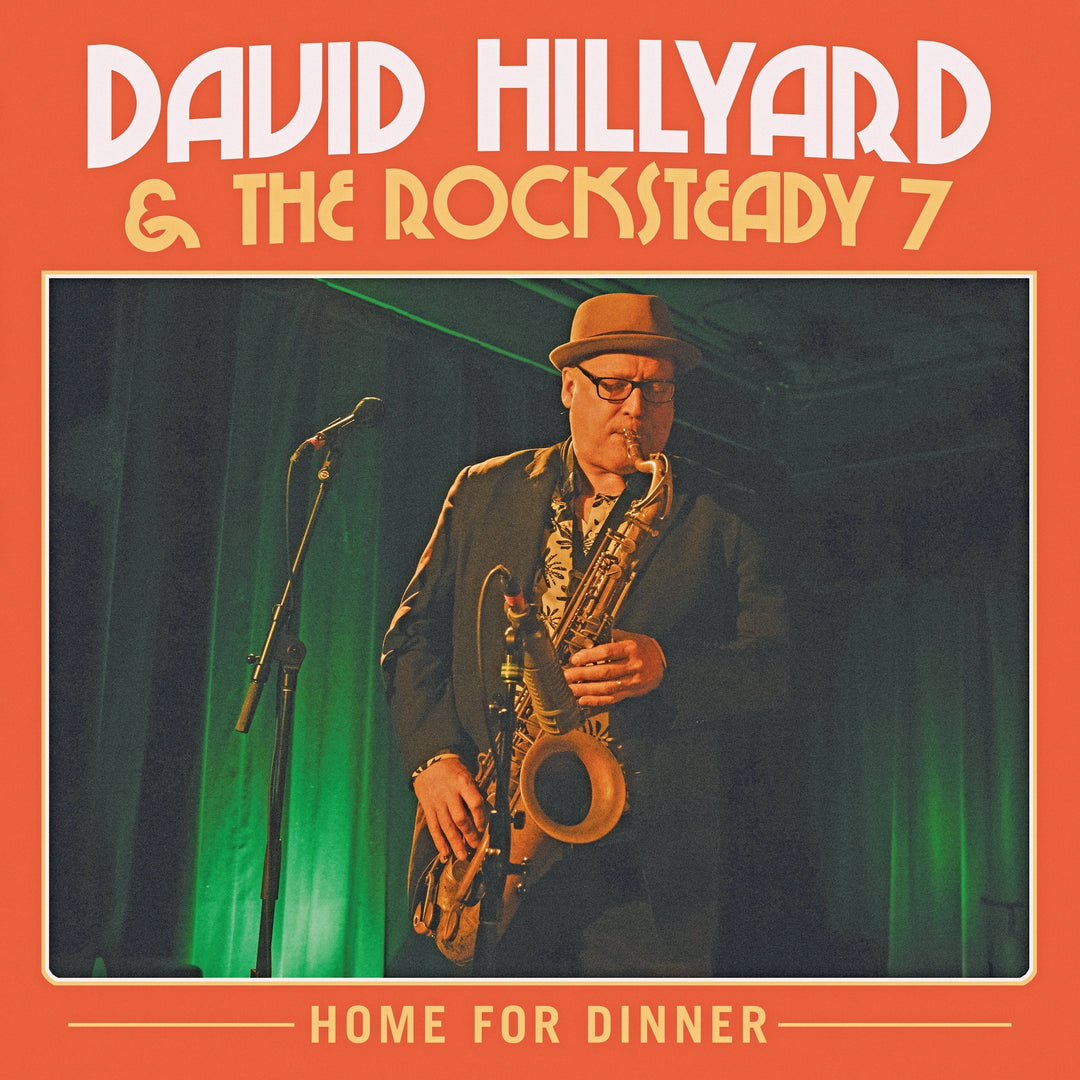 David Hillyard & the Rocksteady 7: Home For Dinner